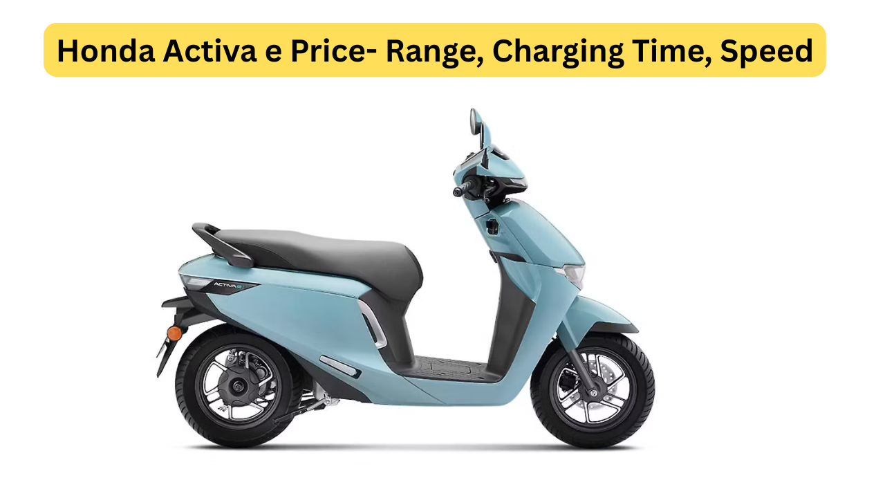 Honda Activa e Price- Range, Charging Time, Speed