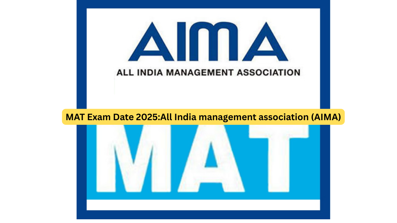 MAT Exam Date 2025:All India management association (AIMA)