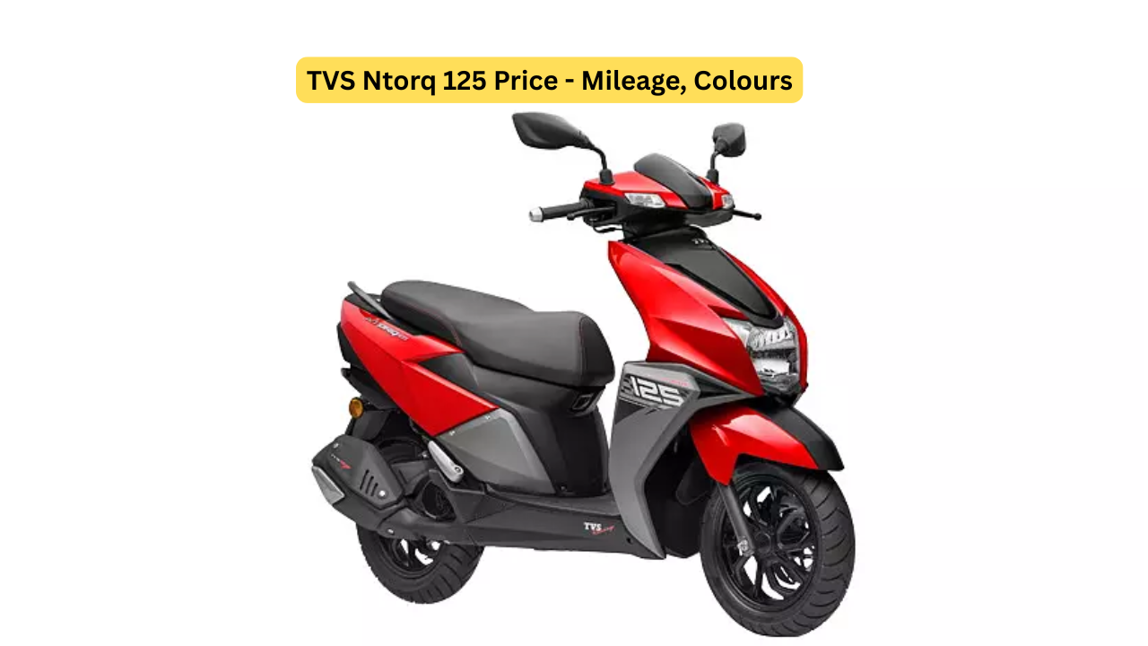 TVS Ntorq 125 Price - Mileage, Colours