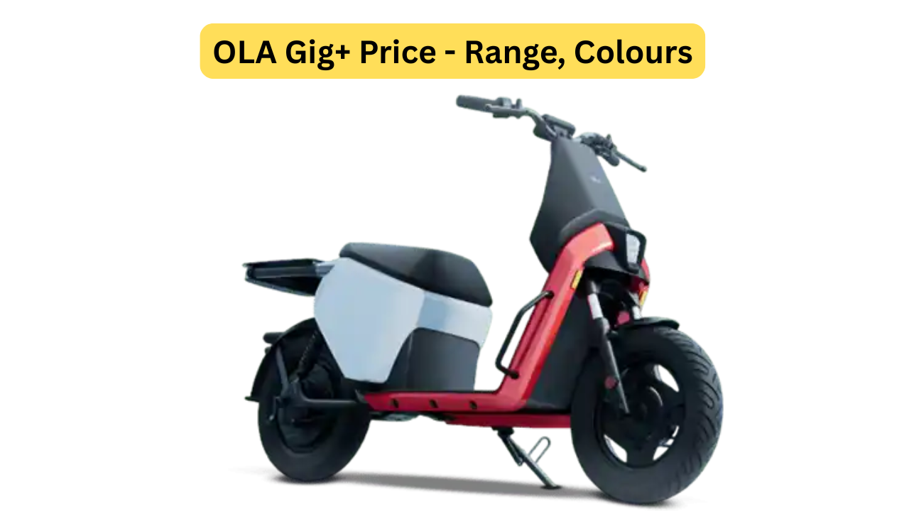 OLA Gig+ Price - Range, Colours